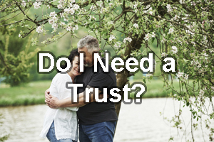 Do I Need a Trust?
