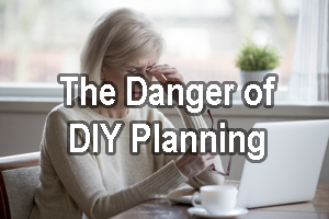 The Danger of Do it Yourself Estate Planning