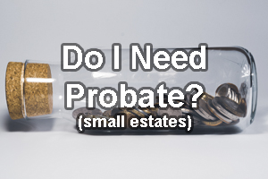 Do I Need Probate?